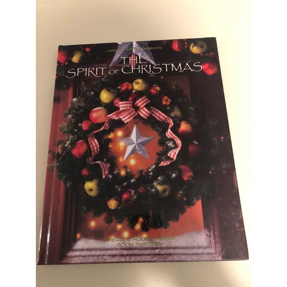 The Spirit Of Christmas Creative Holiday Book 13- 1999 Hardcover by Leisure Arts